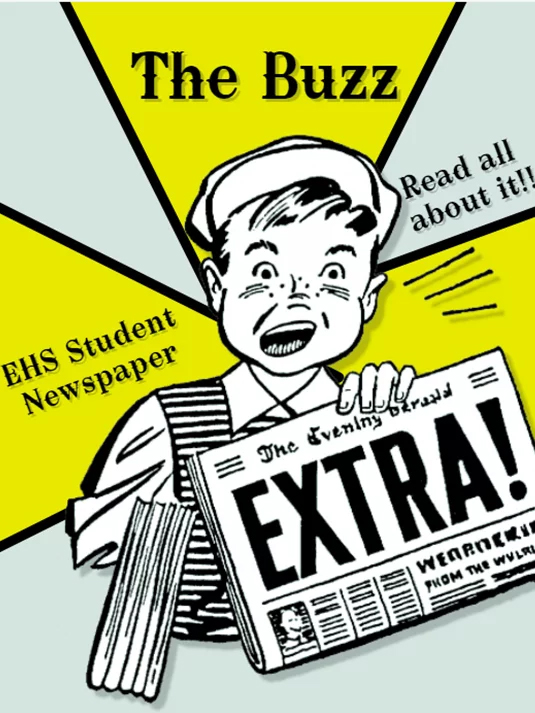 The Buzz. EHS Student Newspaper. Read all about it.